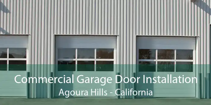 Commercial Garage Door Installation Agoura Hills - California