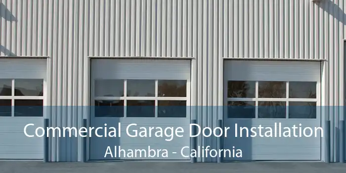 Commercial Garage Door Installation Alhambra - California