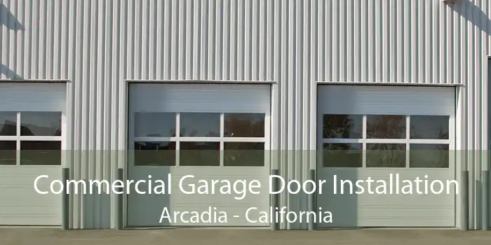 Commercial Garage Door Installation Arcadia - California