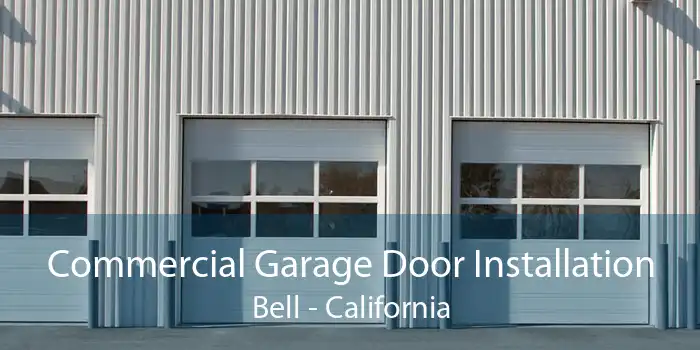 Commercial Garage Door Installation Bell - California