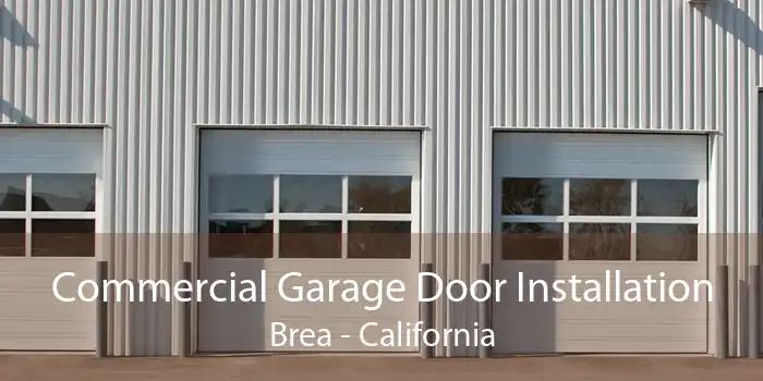 Commercial Garage Door Installation Brea - California