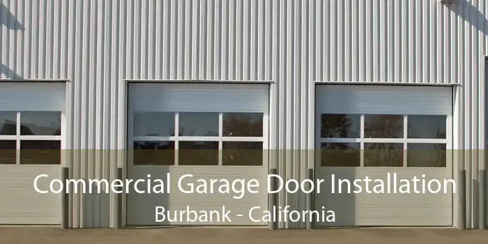 Commercial Garage Door Installation Burbank - California