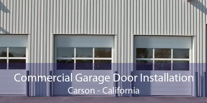 Commercial Garage Door Installation Carson - California