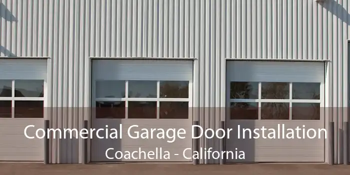 Commercial Garage Door Installation Coachella - California