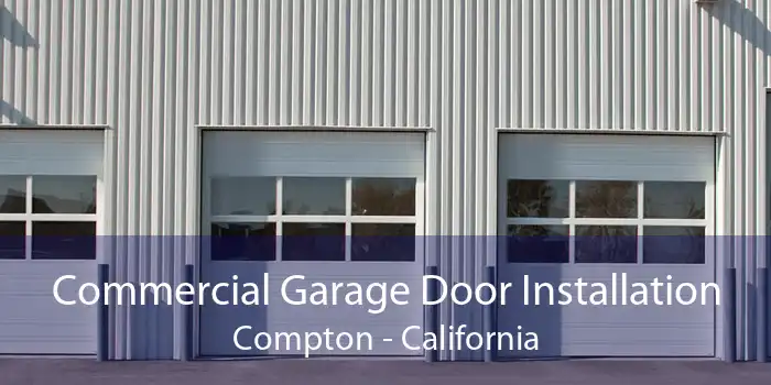 Commercial Garage Door Installation Compton - California