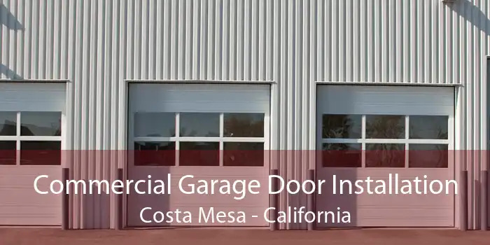 Commercial Garage Door Installation Costa Mesa - California