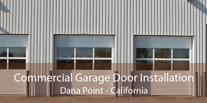 Commercial Garage Door Installation Dana Point - California