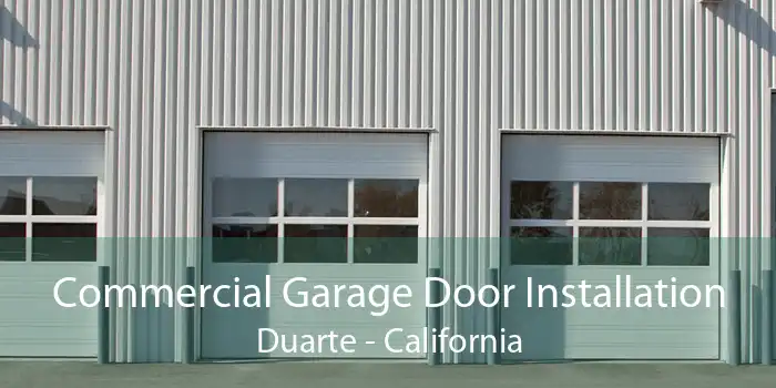 Commercial Garage Door Installation Duarte - California