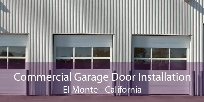 Commercial Garage Door Installation El Monte - California