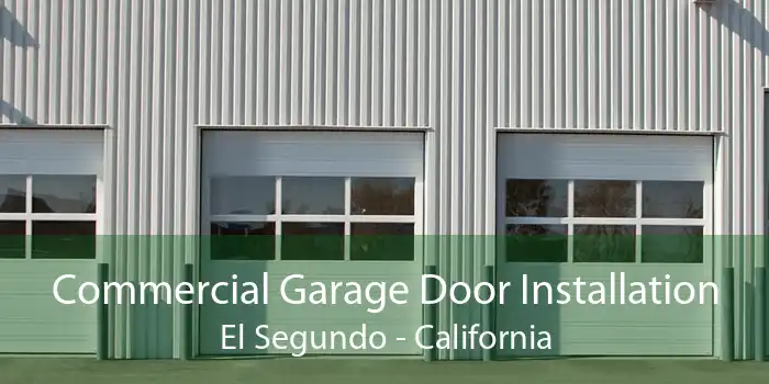 Commercial Garage Door Installation El Segundo - California