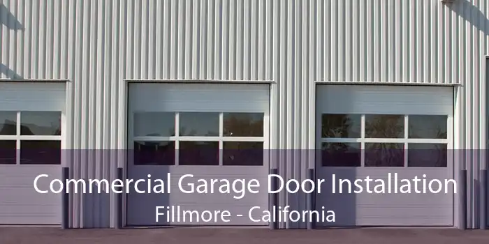 Commercial Garage Door Installation Fillmore - California