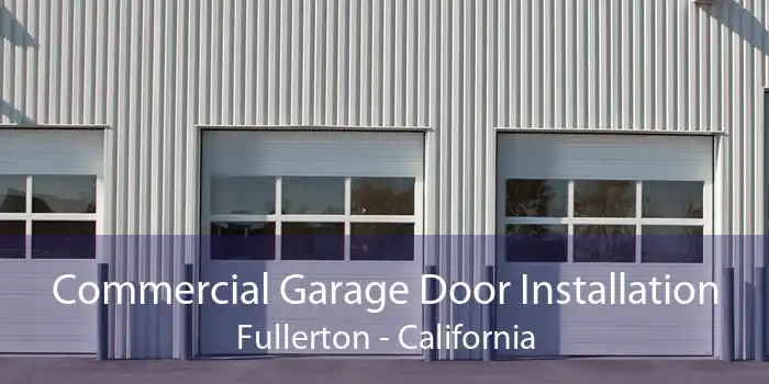 Commercial Garage Door Installation Fullerton - California