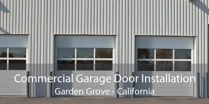 Commercial Garage Door Installation Garden Grove - California