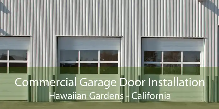 Commercial Garage Door Installation Hawaiian Gardens - California