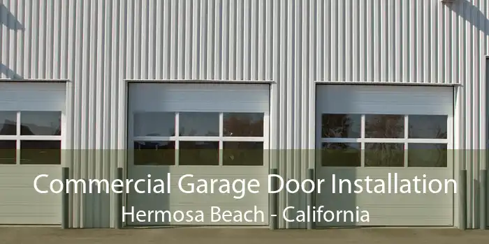 Commercial Garage Door Installation Hermosa Beach - California