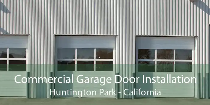 Commercial Garage Door Installation Huntington Park - California