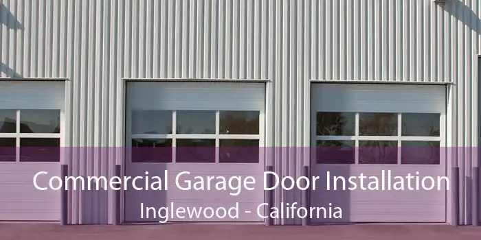 Commercial Garage Door Installation Inglewood - California