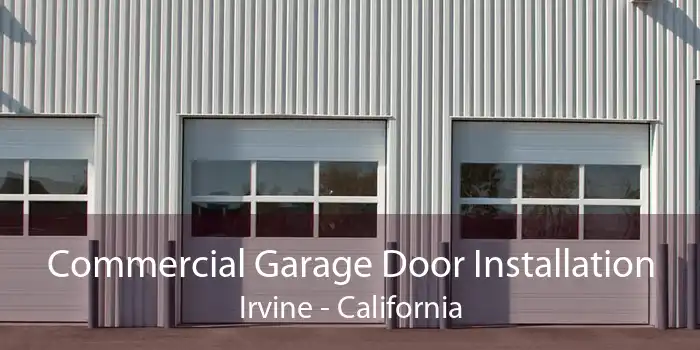 Commercial Garage Door Installation Irvine - California