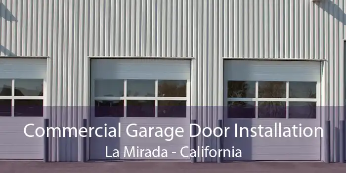 Commercial Garage Door Installation La Mirada - California