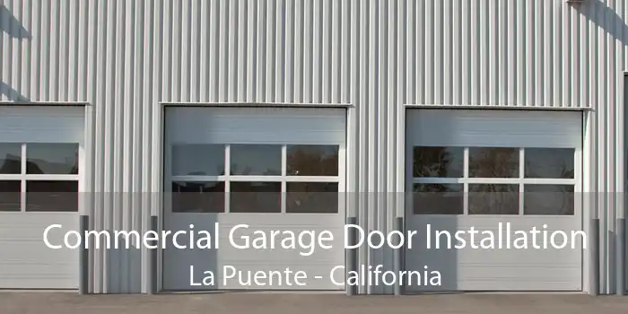 Commercial Garage Door Installation La Puente - California