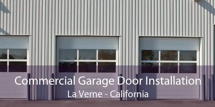 Commercial Garage Door Installation La Verne - California