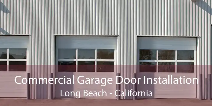 Commercial Garage Door Installation Long Beach - California