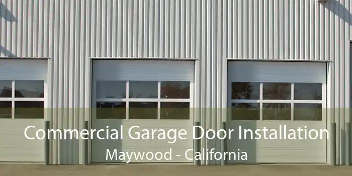 Commercial Garage Door Installation Maywood - California