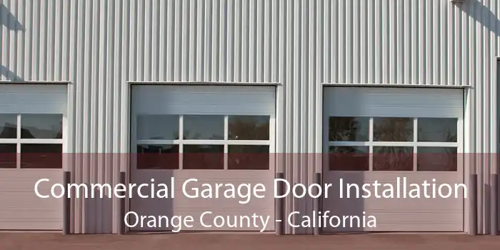 Commercial Garage Door Installation Orange County - California