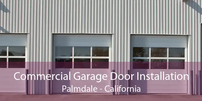 Commercial Garage Door Installation Palmdale - California