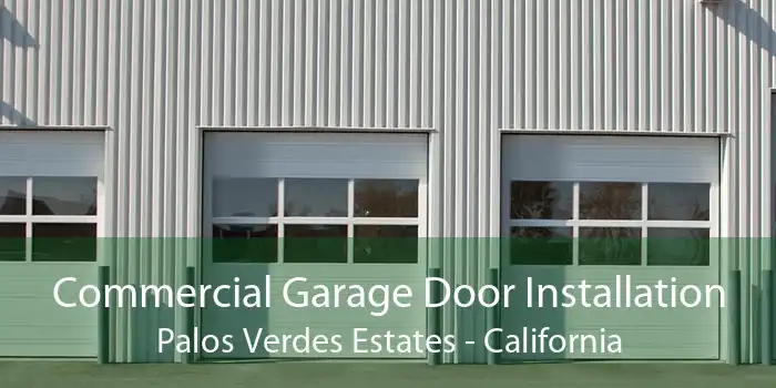 Commercial Garage Door Installation Palos Verdes Estates - California