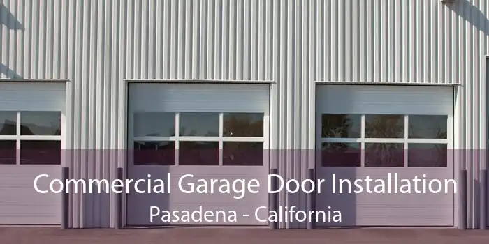 Commercial Garage Door Installation Pasadena - California