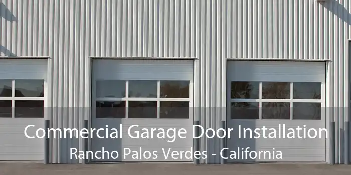 Commercial Garage Door Installation Rancho Palos Verdes - California