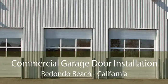 Commercial Garage Door Installation Redondo Beach - California