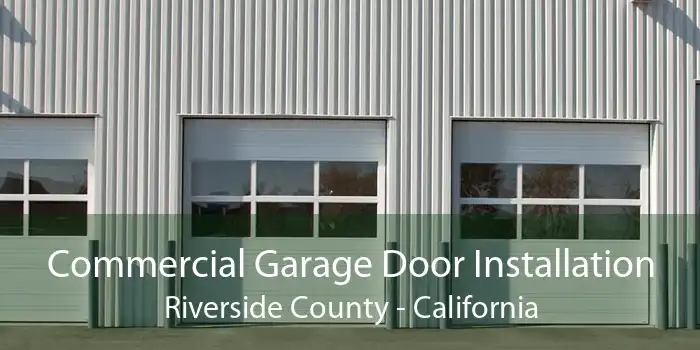 Commercial Garage Door Installation Riverside County - California