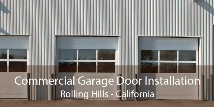 Commercial Garage Door Installation Rolling Hills - California