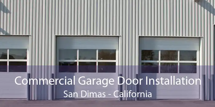 Commercial Garage Door Installation San Dimas - California