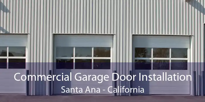 Commercial Garage Door Installation Santa Ana - California