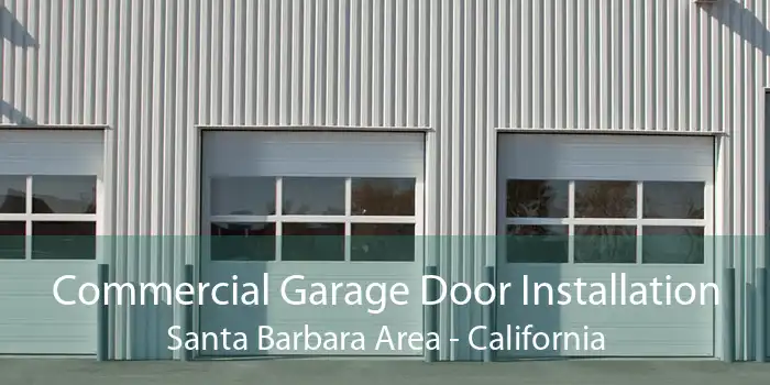 Commercial Garage Door Installation Santa Barbara Area - California