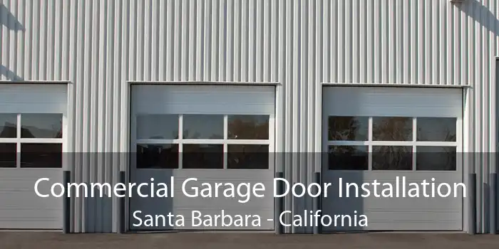 Commercial Garage Door Installation Santa Barbara - California