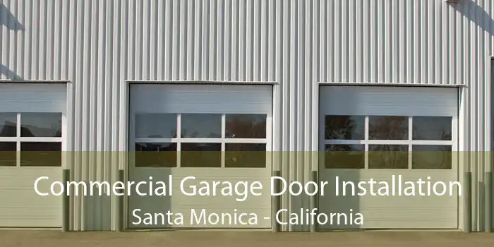 Commercial Garage Door Installation Santa Monica - California