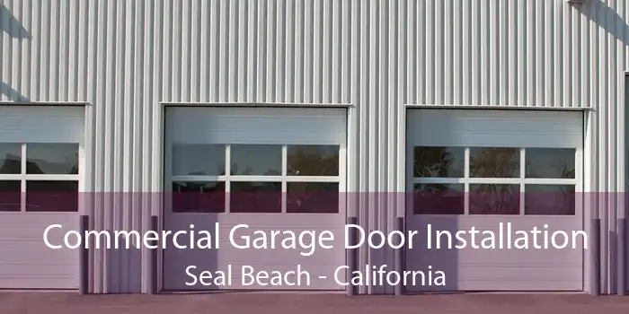 Commercial Garage Door Installation Seal Beach - California