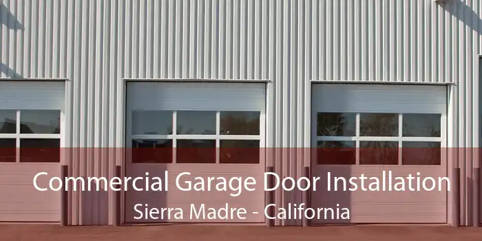 Commercial Garage Door Installation Sierra Madre - California