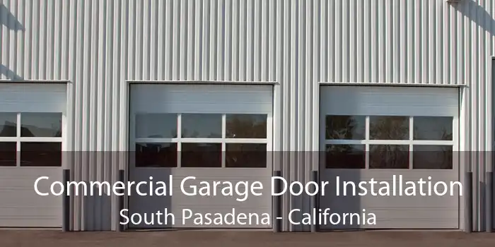 Commercial Garage Door Installation South Pasadena - California