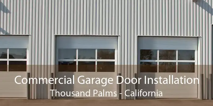 Commercial Garage Door Installation Thousand Palms - California