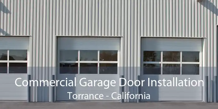 Commercial Garage Door Installation Torrance - California