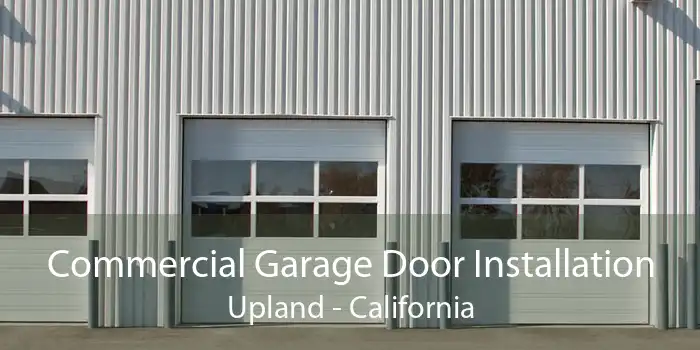 Commercial Garage Door Installation Upland - California