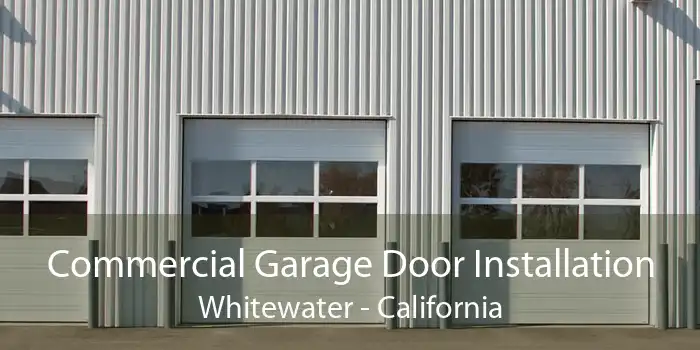 Commercial Garage Door Installation Whitewater - California