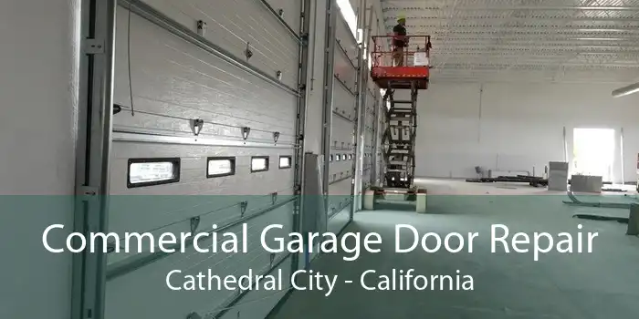 Commercial Garage Door Repair Cathedral City - California