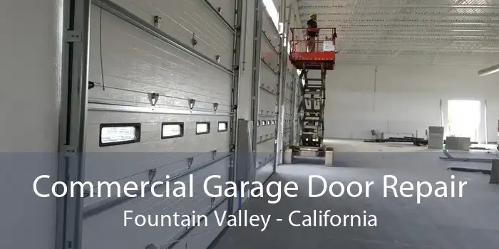 Commercial Garage Door Repair Fountain Valley - California