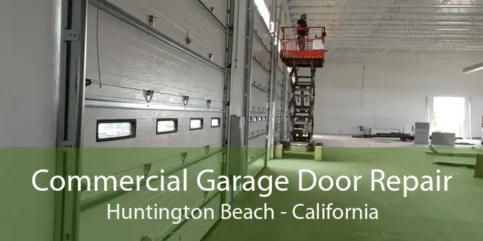 Commercial Garage Door Repair Huntington Beach - California